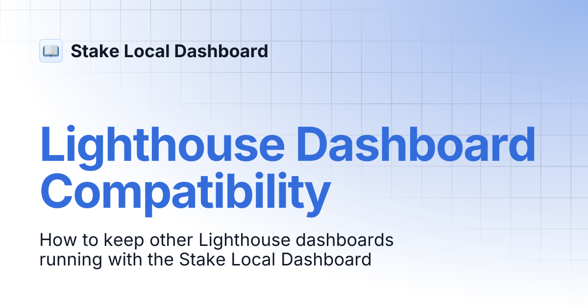 Lighthouse Dashboard Compatibility | Stake Local Dashboard